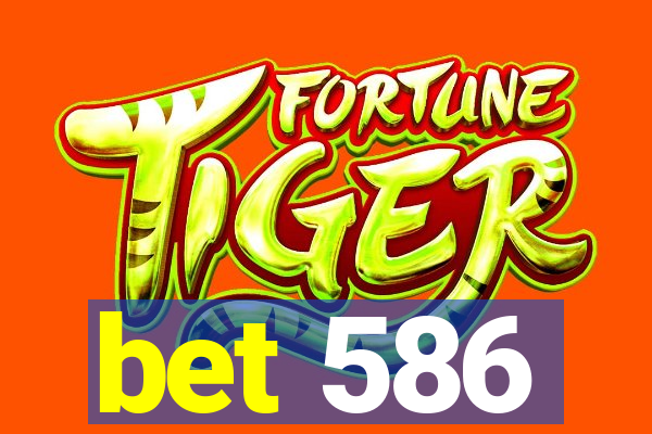 bet 586